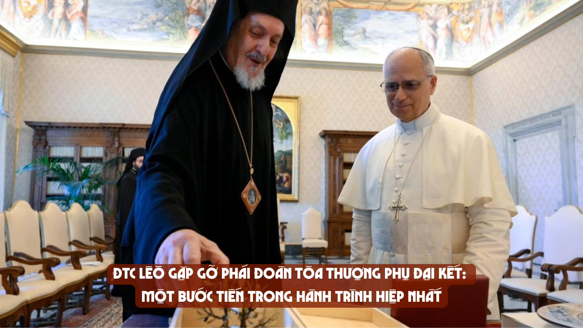 ĐTC Lêô gặp gỡ phái đoàn Tòa Thượng Phụ Đại Kết: một bước tiến trong hành trình hiệp nhất